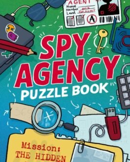 Spy Agency Puzzle Book – The Hidden Hacker : Solve Puzzles, Crack Codes and Take on a Top Secret Mission